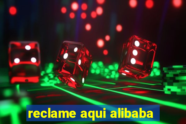 reclame aqui alibaba